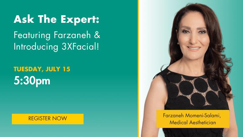 Banner for Ask the Expert: Featuring Farzaneh, Medical Aesthetician, & Introducing the 3xFacial | Webinar