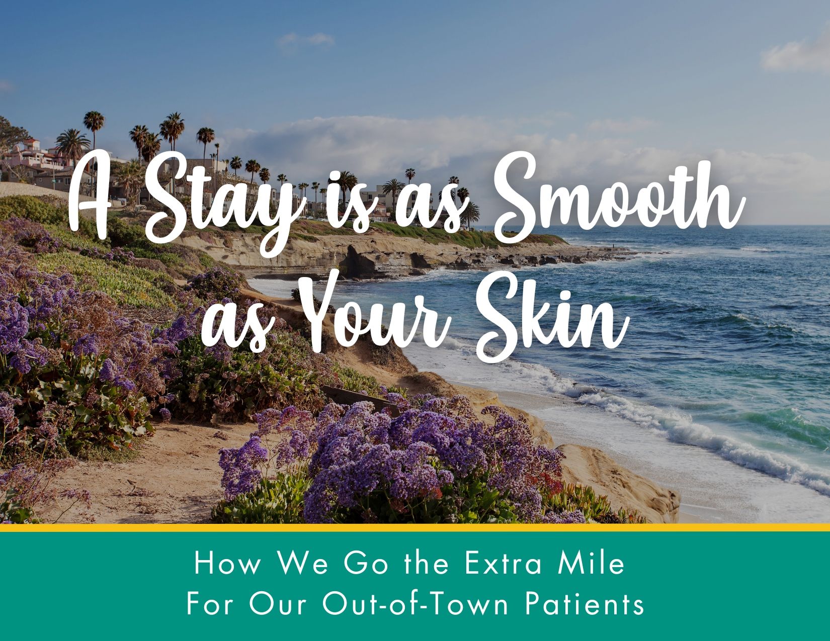 A Stay as Smooth as Your Skin: How We Go the Extra Mile For Our Out-of-Town Patients - Graphic showing the San Diego coastline