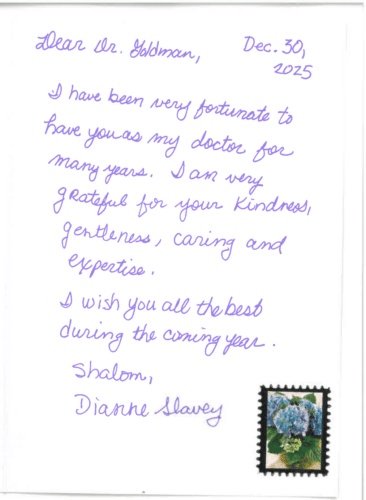 Thank you card for Dr. Mitchel Goldman 'Dear Dr. Goldman, Dec. 30, 2025. I have been very fortunate to have you as my doctor for many years. I am very grateful for your kindness, gentleness, caring and expertise. I wish you all the best during the coming year. Shalom, Dianne Slavey'