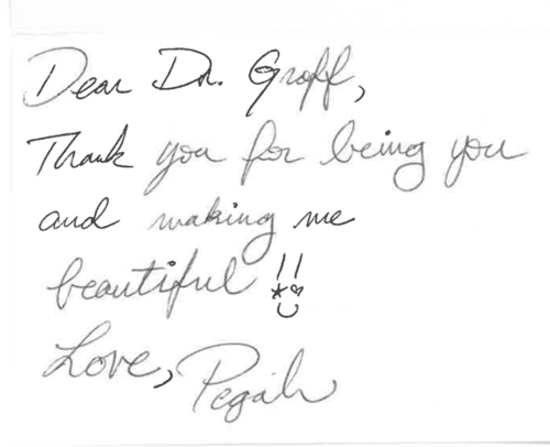 Thank you card for Dr. William Groff 'Dear Dr. Groff, Thank you for being you and making me beautiful!! :) Love, Pegah'